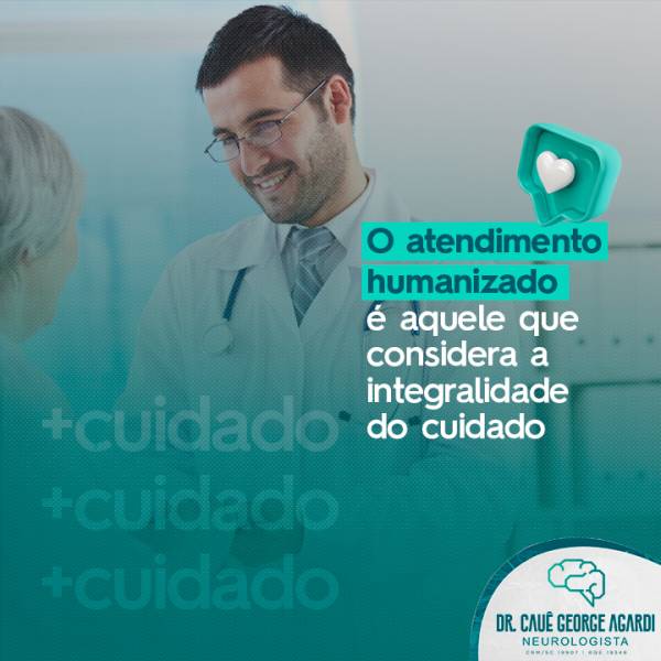 O atendimento humanizado é aquele que considera a integralidade do cuidado Dr Cauê